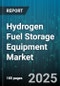 Hydrogen Fuel Storage Equipment Market by Material Type (Aluminum, Carbon Fiber, Glass Fiber), Storage Type (Adsorbents, Composite Tanks, Cryogenic Tanks), Pressure Rating, End Use - Global Forecast 2025-2030 - Product Image