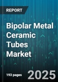Bipolar Metal Ceramic Tubes Market by Application (LED Lighting, Medical Imaging, RF Equipment), Material (Copper, Molybdenum, Nickel), End Use Industry, Sales Channel, Product Type - Global Forecast 2025-2030- Product Image