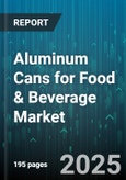 Aluminum Cans for Food & Beverage Market - Global Forecast 2025-2030- Product Image