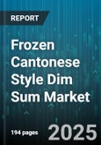 Frozen Cantonese Style Dim Sum Market - Global Forecast to 2030- Product Image