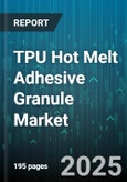 TPU Hot Melt Adhesive Granule Market by Type (Ethylene Vinyl Acetate, Polyamide, Polyolefin), Application (Bookbinding, Label Lamination, Packaging), End User Industry, Sales Channel - Global Forecast 2025-2030- Product Image