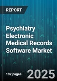 Psychiatry Electronic Medical Records Software Market - Global Forecast 2025-2030- Product Image