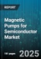 Magnetic Pumps for Semiconductor Market by Pump Type (Multi Stage, Single Stage), Material (Alloy 20, Carbon Steel, Hastelloy), Application, End User, Flow Rate, Distribution Channel - Global Forecast 2025-2030 - Product Image