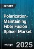 Polarization-Maintaining Fiber Fusion Splicer Market - Global Forecast 2025-2030- Product Image