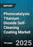Photocatalysis Titanium Dioxide Self-Cleaning Coating Market - Global Forecast 2025-2030- Product Image