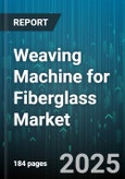 Weaving Machine for Fiberglass Market - Global Forecast 2025-2030- Product Image