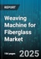 Weaving Machine for Fiberglass Market by Machine Type (Air Jet, Projectile, Rapier), Fabric Type (Fiberglass Cloth, Roving, Woven Roving), Application, Sales Channel, Automation Level - Global Forecast 2025-2030 - Product Thumbnail Image