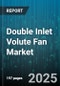 Double Inlet Volute Fan Market - Global Forecast 2025-2030 - Product Thumbnail Image