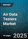 Air Data Testers Market - Global Forecast 2025-2030- Product Image
