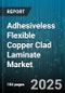 Adhesiveless Flexible Copper Clad Laminate Market by Product Type, Material Type, End Use Industry, Application, Copper Thickness, Thickness, Production Technology - Global Forecast 2025-2030 - Product Thumbnail Image