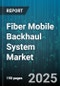 Fiber Mobile Backhaul System Market by Technology (Fiber Optic, Microwave), Component (Equipment, Services), Topology, End User, Capacity, Service Type, Application - Global Forecast 2025-2030 - Product Thumbnail Image