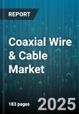 Coaxial Wire & Cable Market - Global Forecast 2025-2030- Product Image