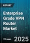 Enterprise Grade VPN Router Market by Component (Hardware, Services, Software), Deployment Model (Cloud, on Premise), VPN Type, Organization Size, End User Industry - Global Forecast 2025-2030 - Product Thumbnail Image