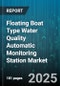 Floating Boat Type Water Quality Automatic Monitoring Station Market by Application, End User, Platform Type, Sensor Technology, Water Type, Boat Type, Power Source - Global Forecast 2025-2030 - Product Thumbnail Image