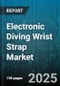 Electronic Diving Wrist Strap Market by Distribution Channel (Offline, Online), Product Type (Analog Strap, Smart Strap), End User, Material, Application, Price Tier - Global Forecast 2025-2030 - Product Image