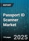 Passport ID Scanner Market - Global Forecast 2025-2030 - Product Thumbnail Image