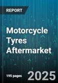 Motorcycle Tyres Aftermarket - Global Forecast 2025-2030- Product Image