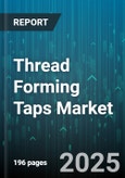 Thread Forming Taps Market by Type (Combination, Multi Form, Single Form), Material (Carbide, Coated, Cobalt), End User, Distribution Channel, Machine Type, Application - Global Forecast 2025-2030- Product Image