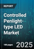 Controlled Penlight-type LED Market - Global Forecast 2025-2030- Product Image