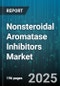Nonsteroidal Aromatase Inhibitors Market by Type (Anastrozole, Exemestane, Letrozole), Product Type (Branded, Generic), Form, Distribution Channel, End User, Application - Global Forecast 2025-2030 - Product Thumbnail Image