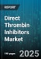 Direct Thrombin Inhibitors Market by Molecule, Therapeutic Indication, Dosage Form, Route of Administration, End User, Distribution Channel, Product Type, Inhibitor Type - Global Forecast 2025-2030 - Product Thumbnail Image