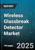 Wireless Glassbreak Detector Market - Global Forecast 2025-2030- Product Image