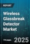 Wireless Glassbreak Detector Market by Installation Type (Wired, Wireless), Application (New Installations, Retrofit), End User Industry, Distribution Channel, Technology - Global Forecast 2025-2030 - Product Thumbnail Image