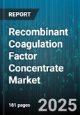 Recombinant Coagulation Factor Concentrate Market by Factor Viii (Extended Half Life, Standard Half Life), Factor Ixh (Extended Half Life, Standard Half Life), Factor Vii - Global Forecast 2025-2030- Product Image