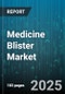 Medicine Blister Market - Global Forecast 2025-2030 - Product Thumbnail Image