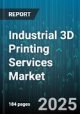 Industrial 3D Printing Services Market - Global Forecast 2025-2030- Product Image
