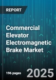 Commercial Elevator Electromagnetic Brake Market - Global Forecast 2025-2030- Product Image
