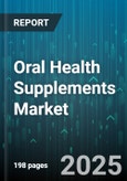 Oral Health Supplements Market - Global Forecast 2025-2030- Product Image