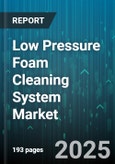 Low Pressure Foam Cleaning System Market - Global Forecast 2025-2030- Product Image