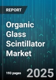 Organic Glass Scintillator Market by Application (High Energy Physics, Industrial Inspection, Medical Imaging), Type (Gel, Liquid, Solid), Form Factor, End User, Distribution Channel - Global Forecast 2025-2030- Product Image
