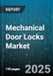Mechanical Door Locks Market by Application (Commercial, Institutional, Residential), Product Type (Cylindrical, Deadbolt, Mortise), Distribution Channel, Material - Global Forecast 2025-2030 - Product Thumbnail Image