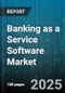 Banking as a Service Software Market by Component (Platform, Services), Deployment Model (Cloud, Hybrid, on Premise), Organization Size, End User, Industry Vertical - Global Forecast 2025-2030 - Product Thumbnail Image