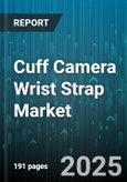 Cuff Camera Wrist Strap Market by Distribution Channel (Offline, Online), End User (Consumer Electronics, Healthcare, Security), Product Type, Material, Price Range - Global Forecast 2025-2030- Product Image