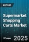 Supermarket Shopping Carts Market by Type (Basket Carts, Electronic Carts, Foldable Carts), Material (Hybrid, Metal, Plastic), Application, Distribution Channel, Size - Global Forecast 2025-2030 - Product Thumbnail Image