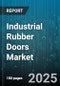 Industrial Rubber Doors Market by Type (Coiling, Folding, Roller), End Use Industry (Automotive, Chemical, Food & Beverage), Material, Operation, Distribution Channel - Global Forecast 2025-2030 - Product Thumbnail Image