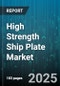 High Strength Ship Plate Market by Grade (AH36, DH36, EH36), Steel Type (Carbon Steel, HSLA Steel, Nickel-Alloyed Steel), Application, Thickness, Product Form, End Use - Global Forecast 2025-2030 - Product Thumbnail Image