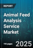 Animal Feed Analysis Service Market by Animal Type (Aqua, Pet, Poultry), Ingredient Type (Byproduct Meals, Cereals, Oilseed Meals), Feed Form, Additive Type, End User - Global Forecast 2025-2030- Product Image