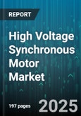 High Voltage Synchronous Motor Market - Global Forecast 2025-2030- Product Image