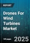 Drones For Wind Turbines Market by Application (Inspection, Maintenance, Monitoring), Drone Type (Fixed Wing, Hybrid, Rotary Wing), Sensor Type, Service Model, End User - Global Forecast 2025-2030 - Product Thumbnail Image