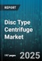 Disc Type Centrifuge Market by Type (Hermetic, Non-Hermetic, Nozzle), Capacity (500-2000 Lph, >2000 Lph, Up To 500 Lph), Operating Speed, Application, End-User Industry - Global Forecast 2025-2030 - Product Image