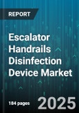 Escalator Handrails Disinfection Device Market by Product Type (Fixed, Portable), Technology (Chemical Spray, Electrostatic, Ionization), End User, Distribution Channel - Global Forecast 2025-2030- Product Image