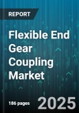 Flexible End Gear Coupling Market by Product Type (Double Flex, Rigid, Single Flex), End-Use Industry (Manufacturing, Mining, Oil & Gas), Material, Distribution Channel - Global Forecast 2025-2030- Product Image