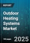 Outdoor Heating Systems Market by Market Segmentations (Application, Distribution Channel, Fuel Type) - Global Forecast 2025-2030 - Product Thumbnail Image