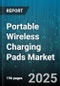 Portable Wireless Charging Pads Market by Technology Type, Output Power, Application, Distribution Channel, End User - Global Forecast 2025-2030 - Product Thumbnail Image