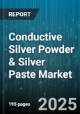 Conductive Silver Powder & Silver Paste Market by Powder (Dendritic, Flake, Spherical), Paste (Flexible, Thick Film, Thin Film) - Global Forecast 2025-2030- Product Image