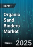 Organic Sand Binders Market - Global Forecast 2025-2030- Product Image